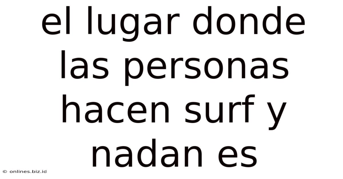 El Lugar Donde Las Personas Hacen Surf Y Nadan Es
