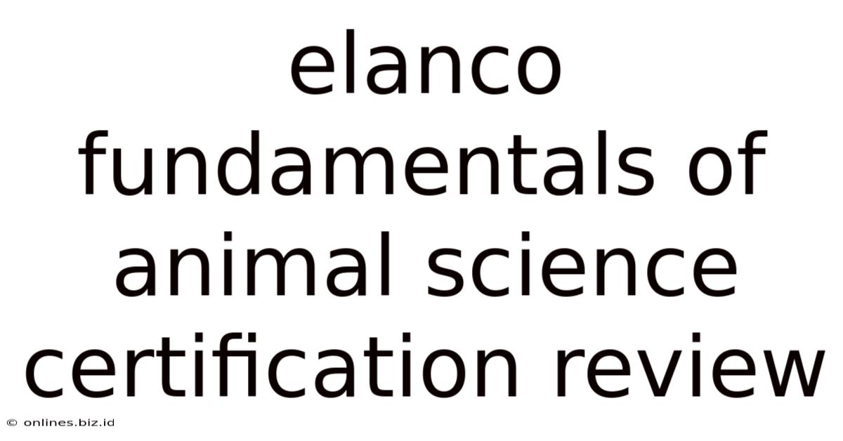 Elanco Fundamentals Of Animal Science Certification Review