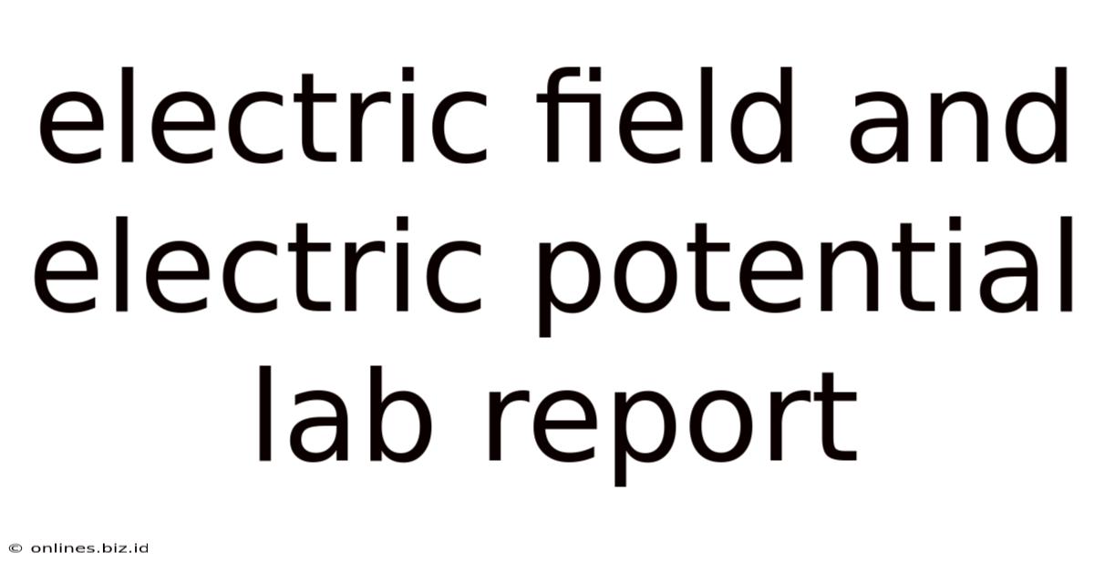 Electric Field And Electric Potential Lab Report