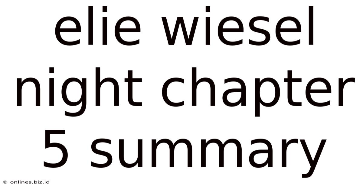 Elie Wiesel Night Chapter 5 Summary