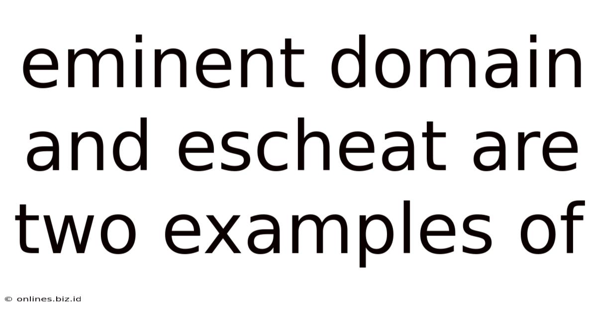 Eminent Domain And Escheat Are Two Examples Of