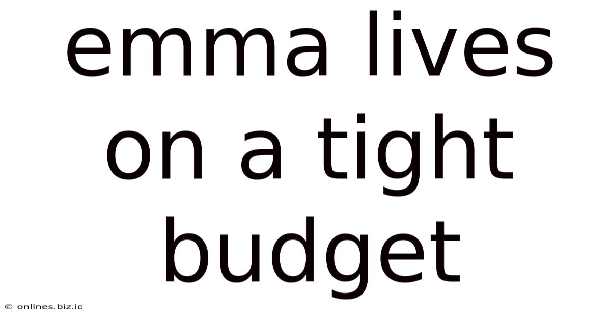 Emma Lives On A Tight Budget