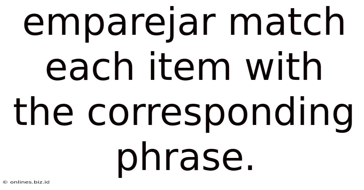 Emparejar Match Each Item With The Corresponding Phrase.