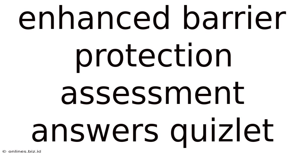 Enhanced Barrier Protection Assessment Answers Quizlet