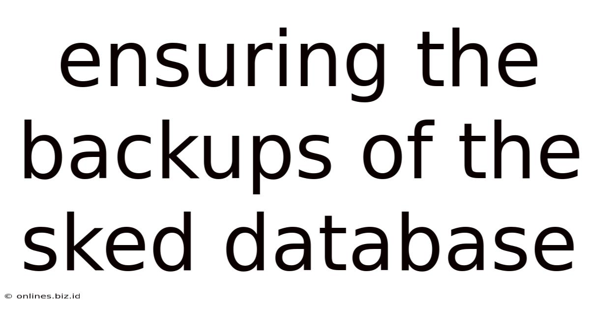 Ensuring The Backups Of The Sked Database