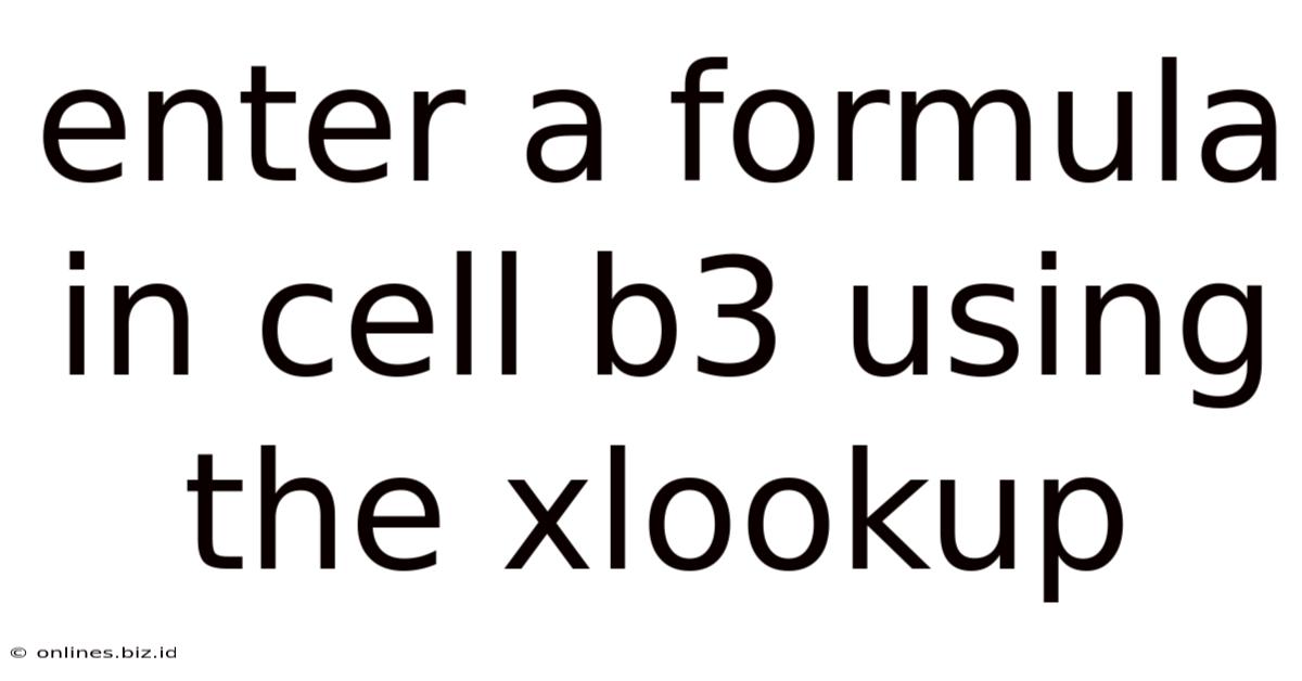 Enter A Formula In Cell B3 Using The Xlookup