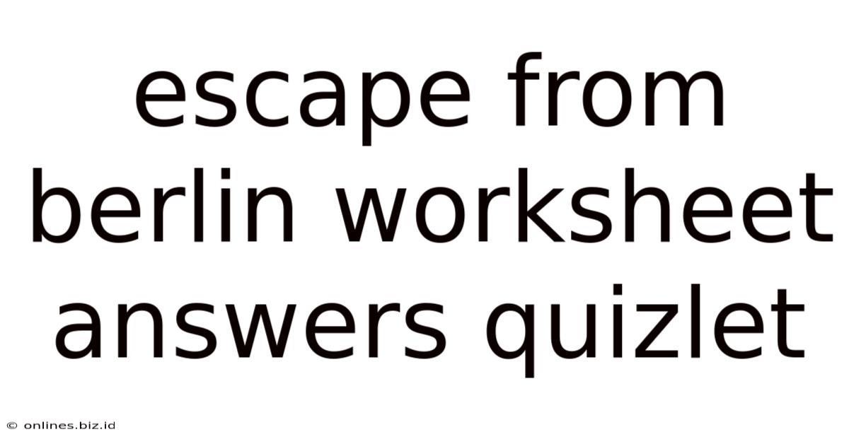 Escape From Berlin Worksheet Answers Quizlet