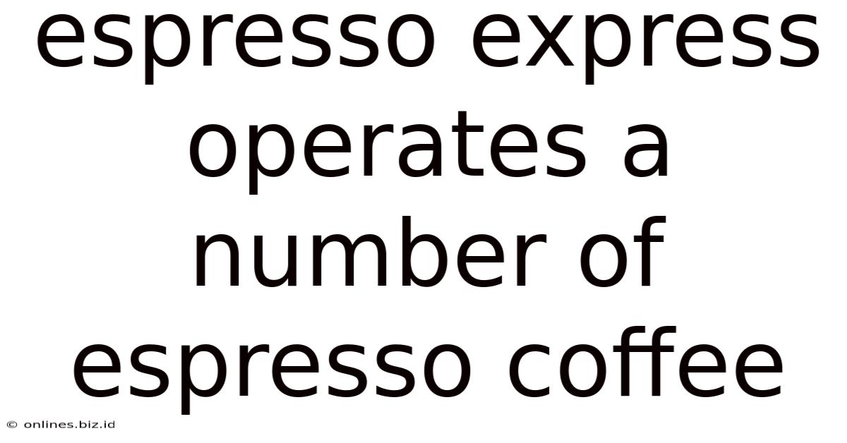 Espresso Express Operates A Number Of Espresso Coffee