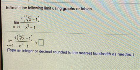 Estimate The Following Limit Using Graphs Or Tables.