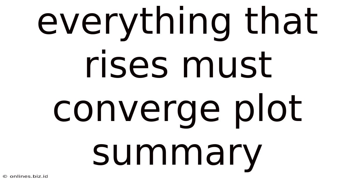 Everything That Rises Must Converge Plot Summary