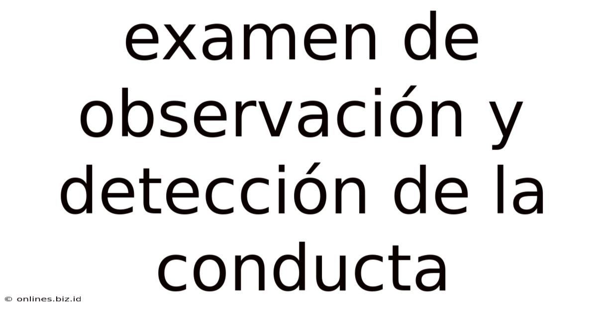 Examen De Observación Y Detección De La Conducta