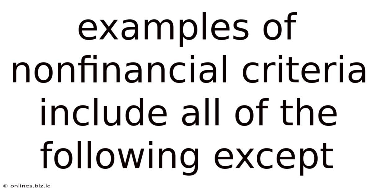 Examples Of Nonfinancial Criteria Include All Of The Following Except