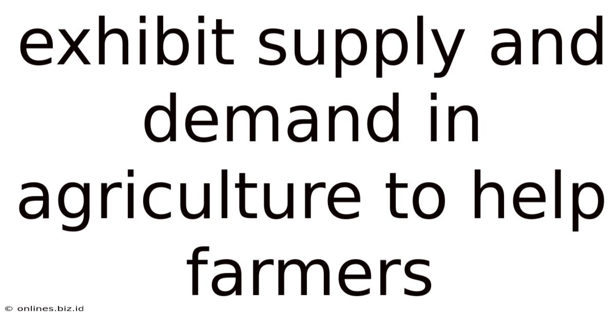 Exhibit Supply And Demand In Agriculture To Help Farmers