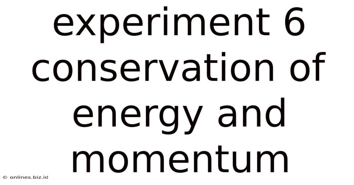 Experiment 6 Conservation Of Energy And Momentum