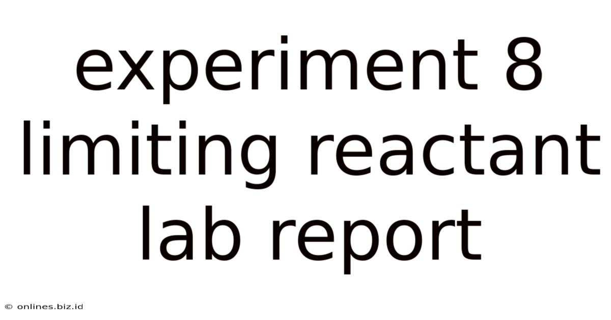 Experiment 8 Limiting Reactant Lab Report