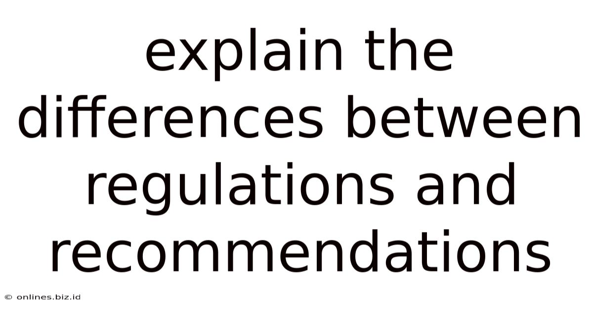 Explain The Differences Between Regulations And Recommendations
