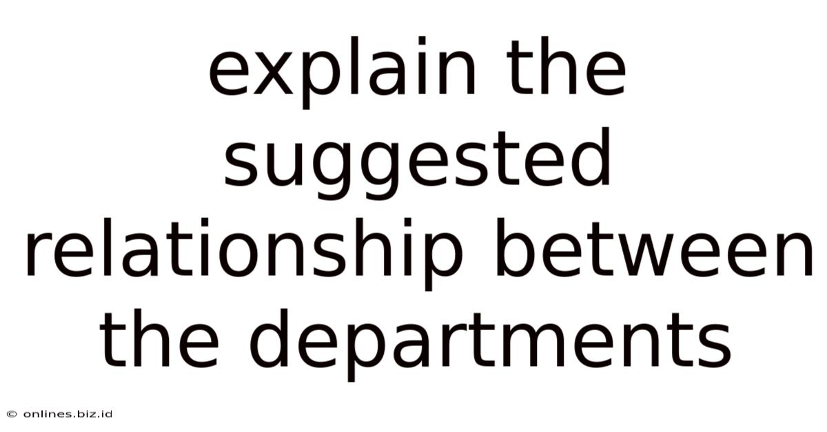 Explain The Suggested Relationship Between The Departments