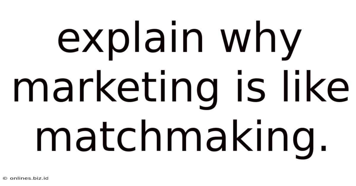 Explain Why Marketing Is Like Matchmaking