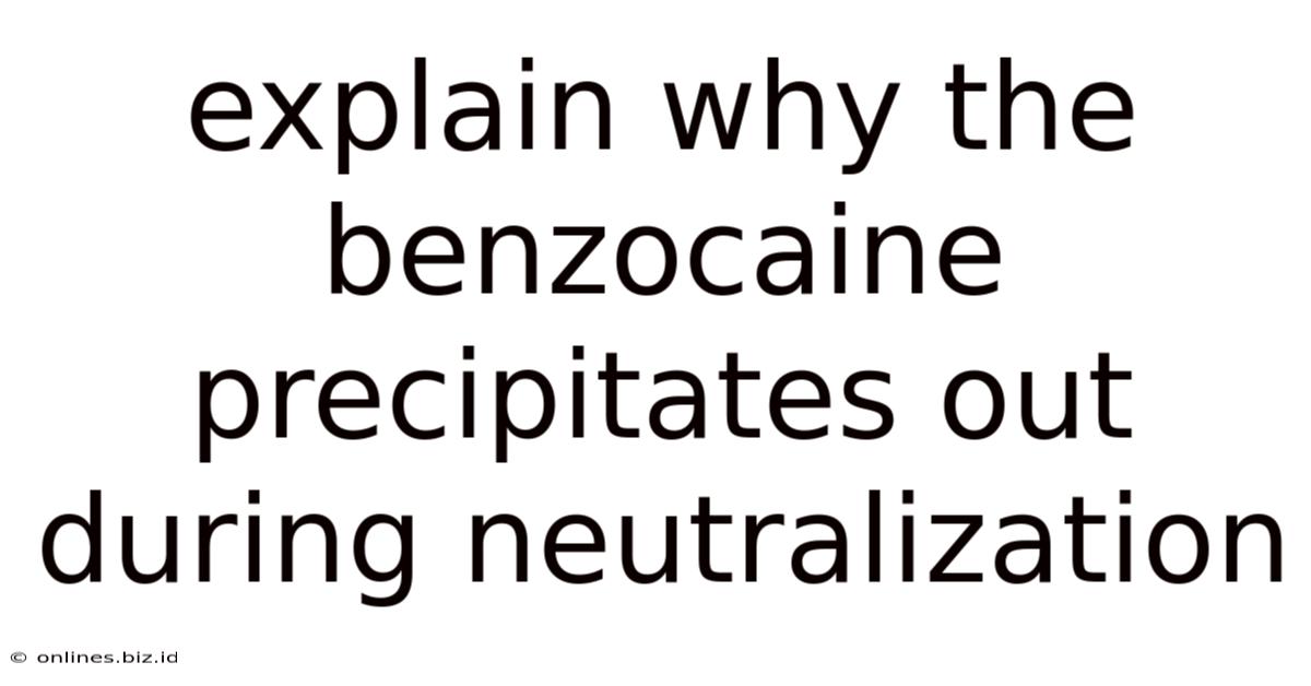 Explain Why The Benzocaine Precipitates Out During Neutralization