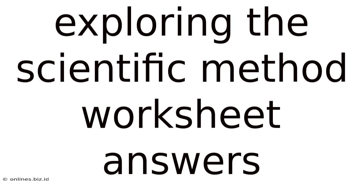 Exploring The Scientific Method Worksheet Answers