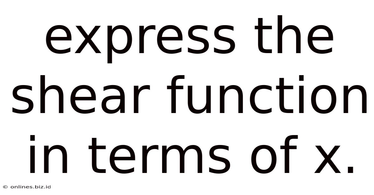 Express The Shear Function In Terms Of X.