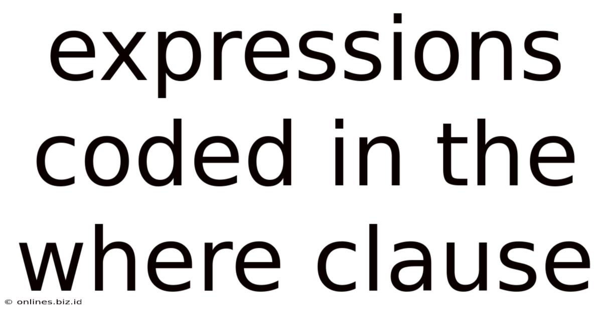 Expressions Coded In The Where Clause