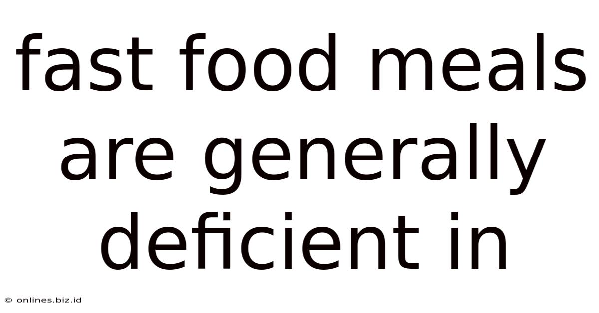 Fast Food Meals Are Generally Deficient In