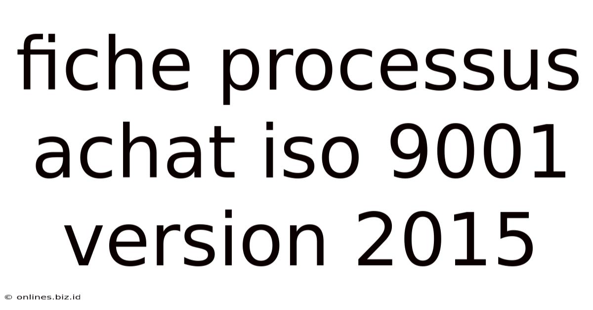 Fiche Processus Achat Iso 9001 Version 2015
