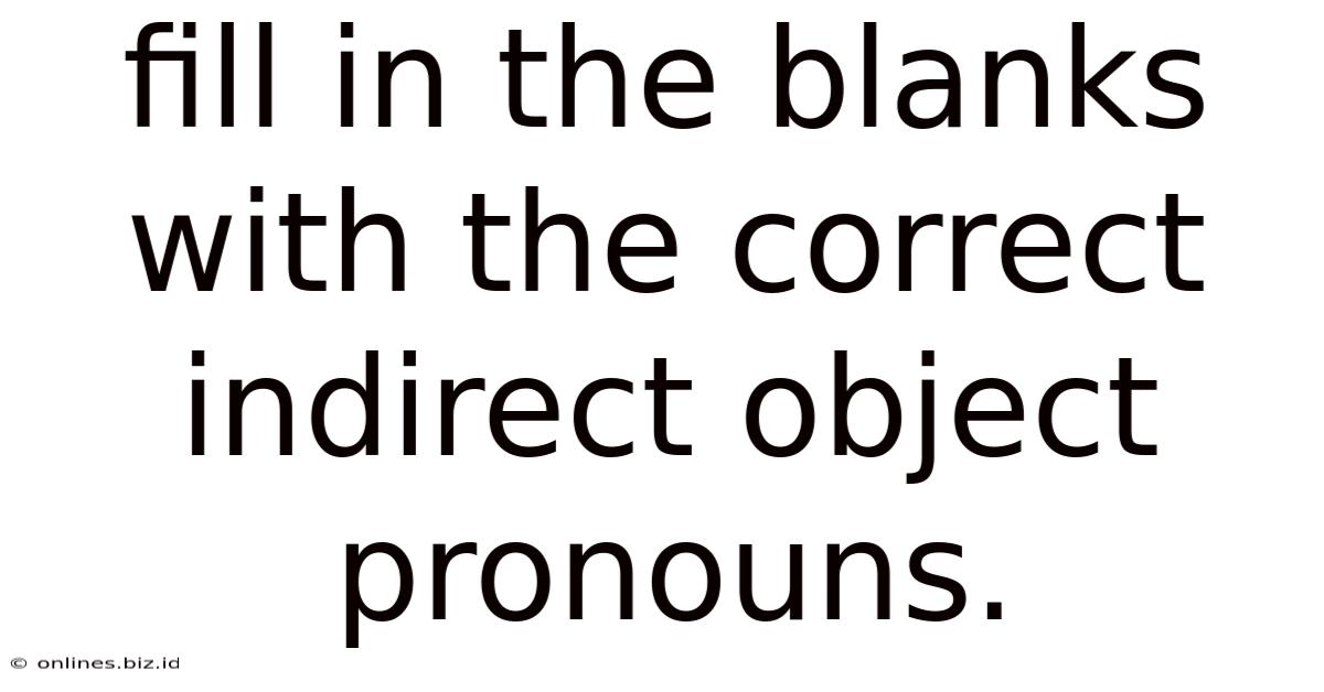 Fill In The Blanks With The Correct Indirect Object Pronouns.
