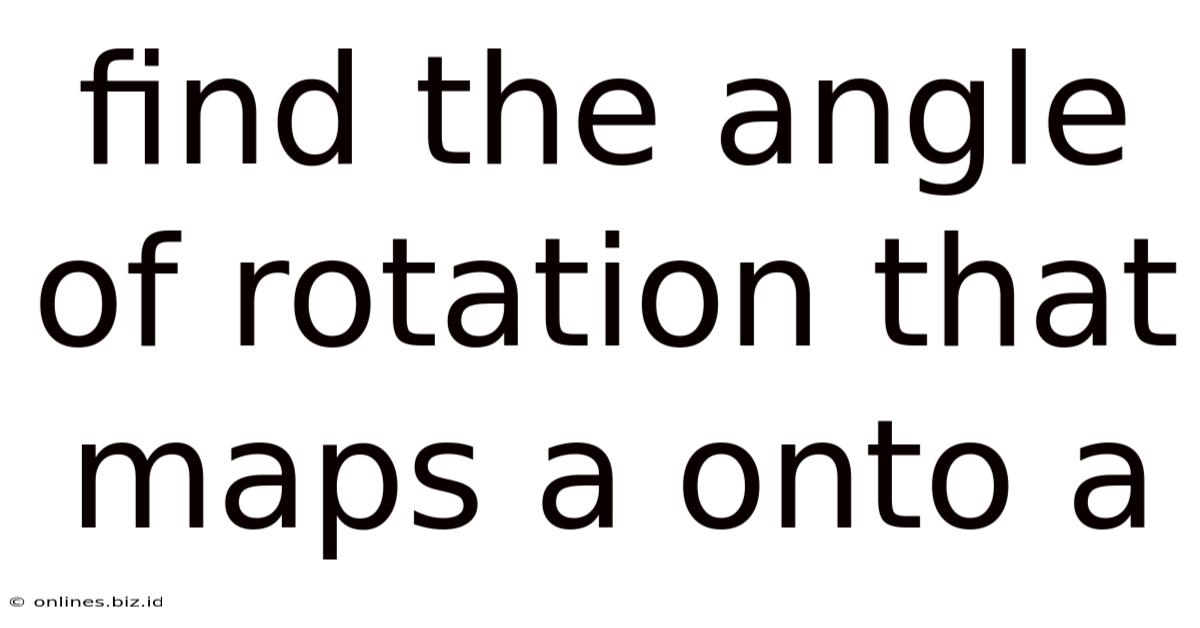 Find The Angle Of Rotation That Maps A Onto A