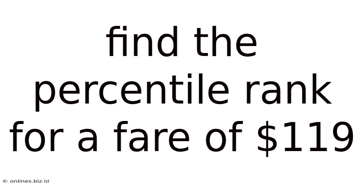 Find The Percentile Rank For A Fare Of $119