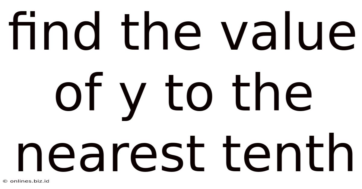 Find The Value Of Y To The Nearest Tenth