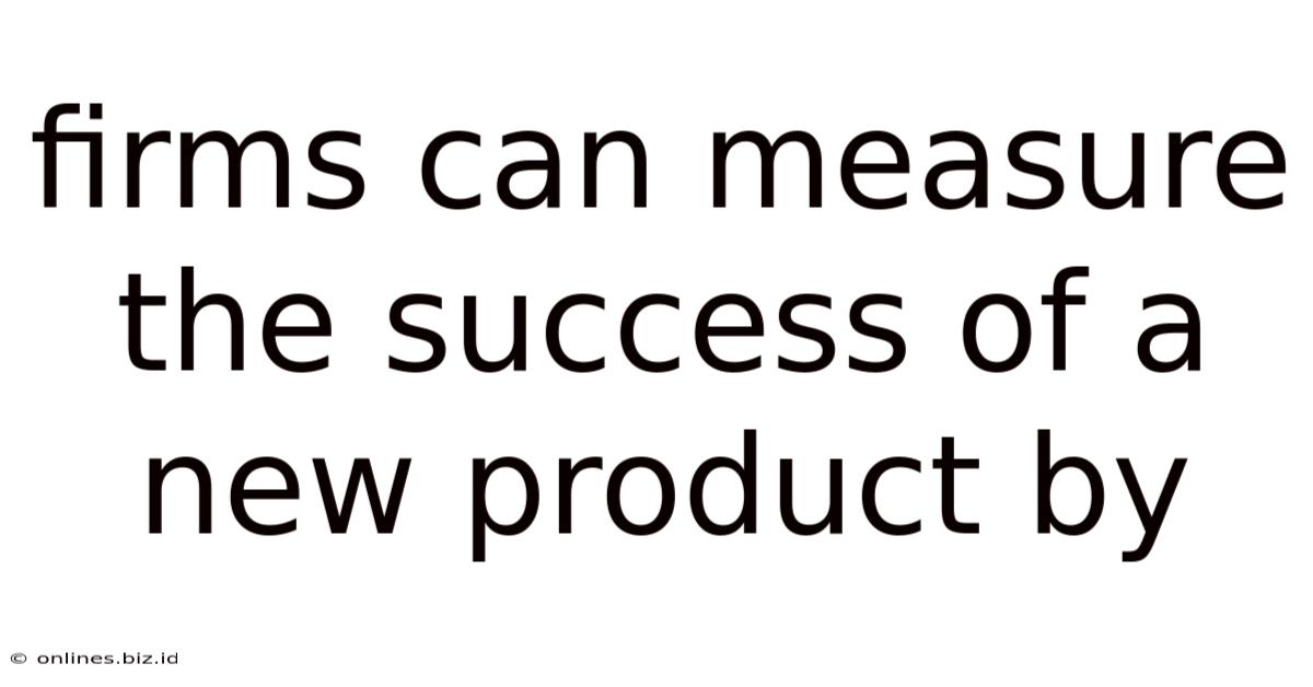 Firms Can Measure The Success Of A New Product By