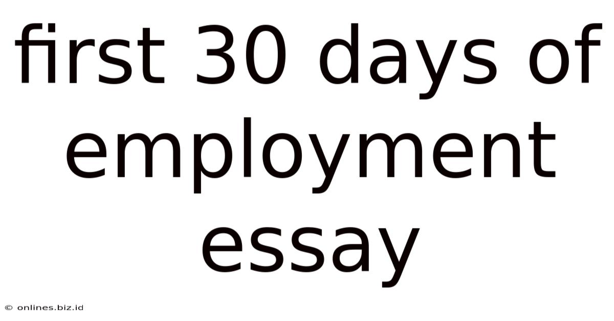 First 30 Days Of Employment Essay