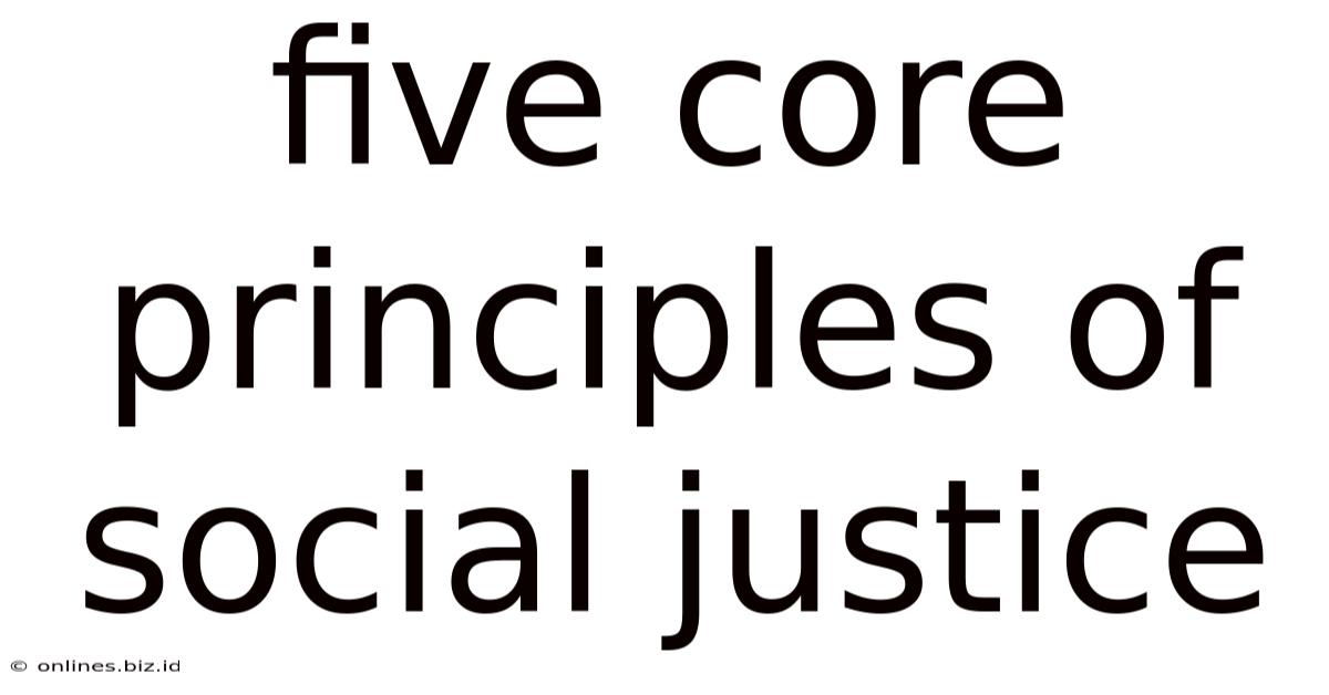 Five Core Principles Of Social Justice