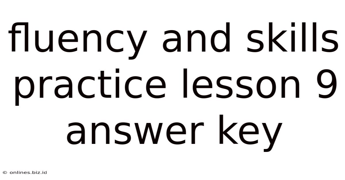 Fluency And Skills Practice Lesson 9 Answer Key