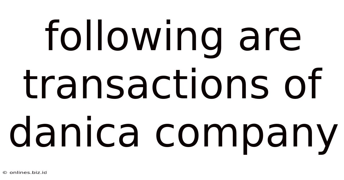 Following Are Transactions Of Danica Company