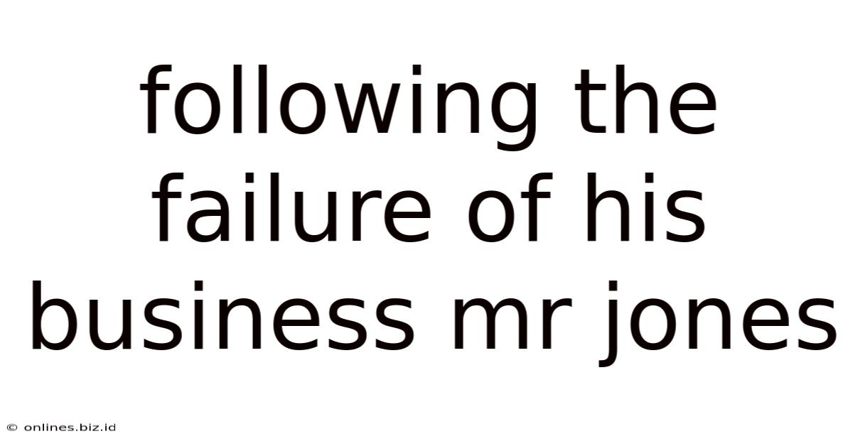Following The Failure Of His Business Mr Jones