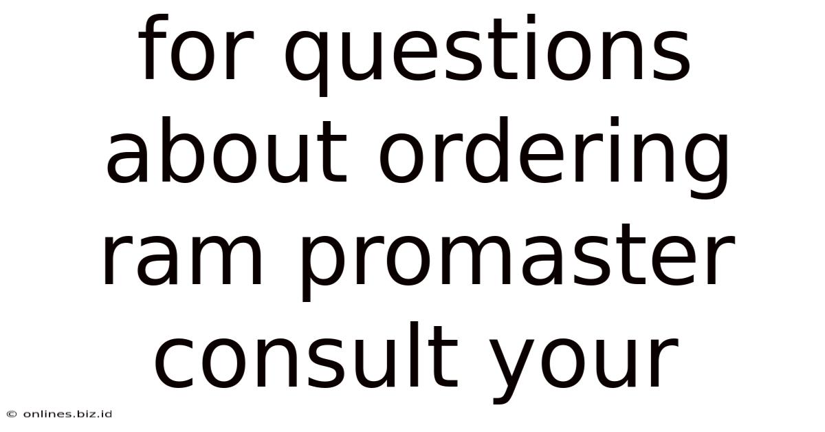 For Questions About Ordering Ram Promaster Consult Your