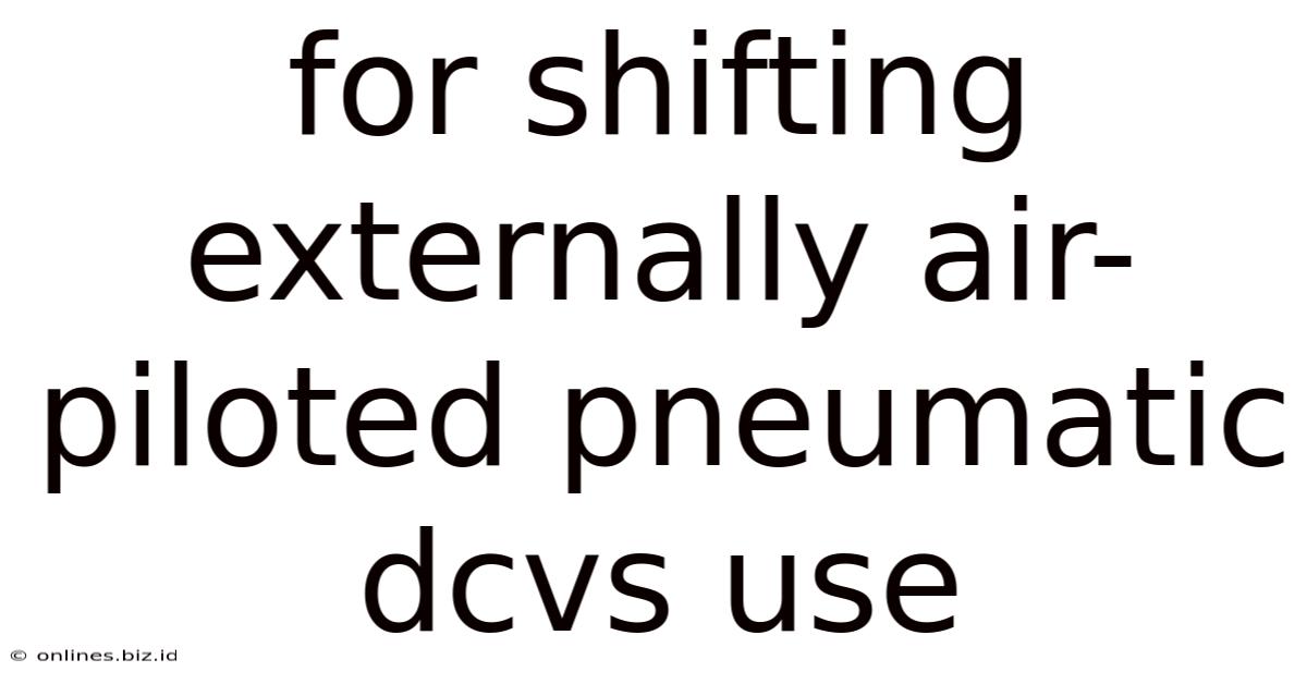 For Shifting Externally Air-piloted Pneumatic Dcvs Use