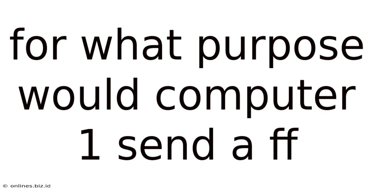 For What Purpose Would Computer 1 Send A Ff