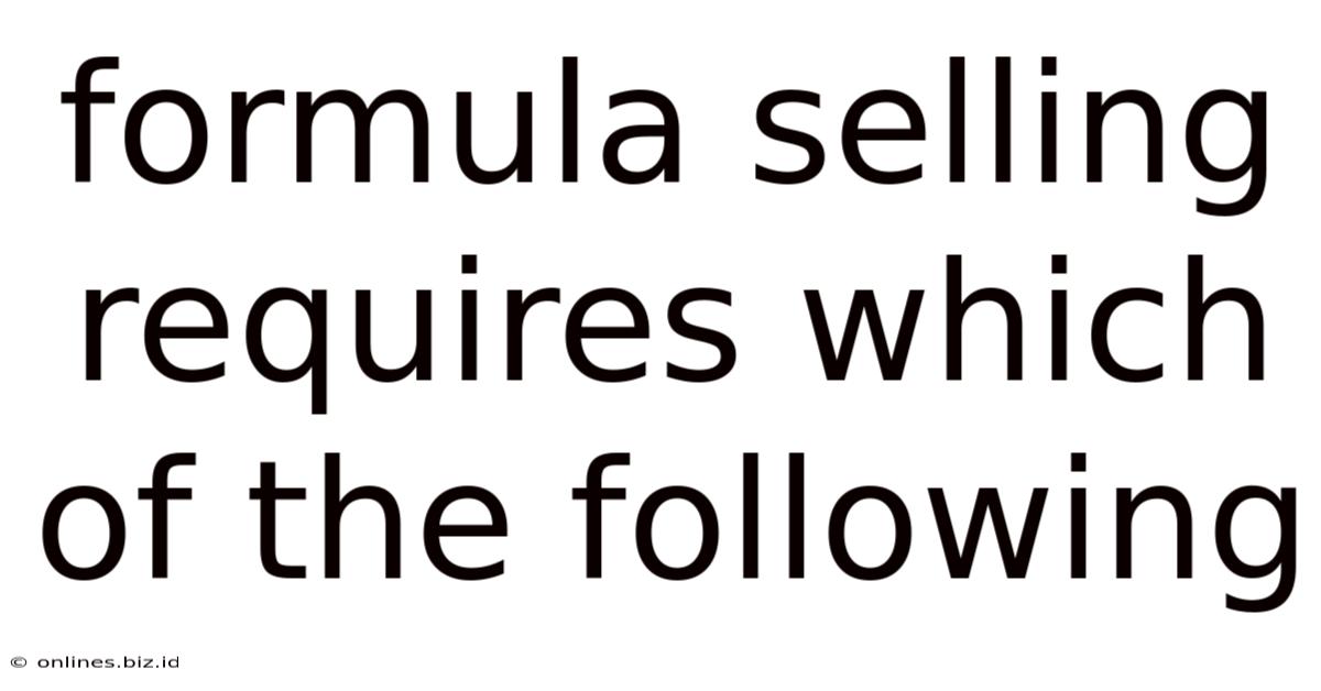 Formula Selling Requires Which Of The Following