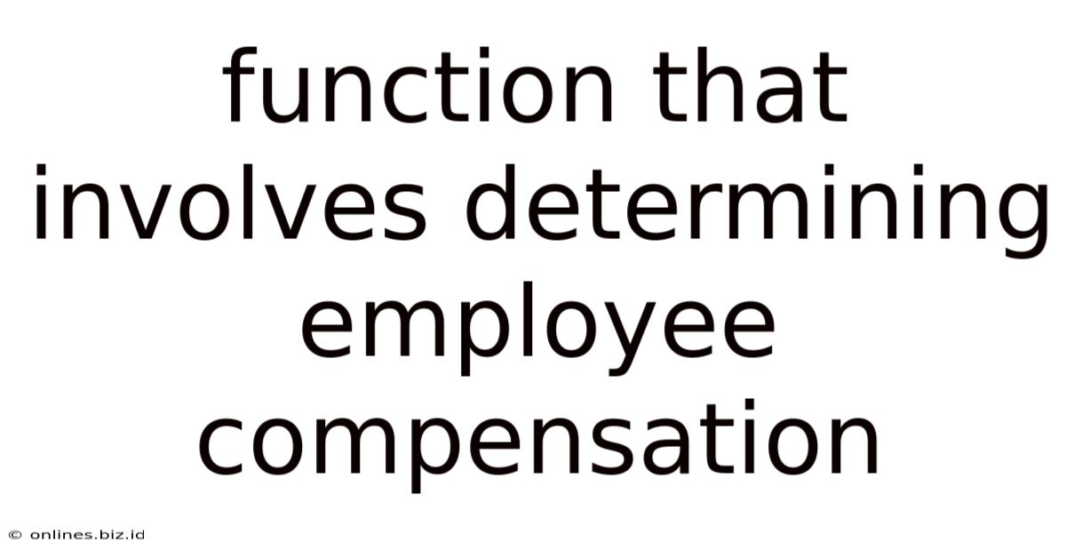Function That Involves Determining Employee Compensation