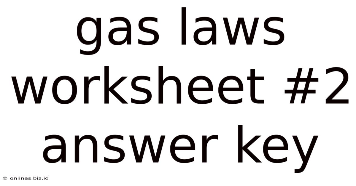 Gas Laws Worksheet #2 Answer Key