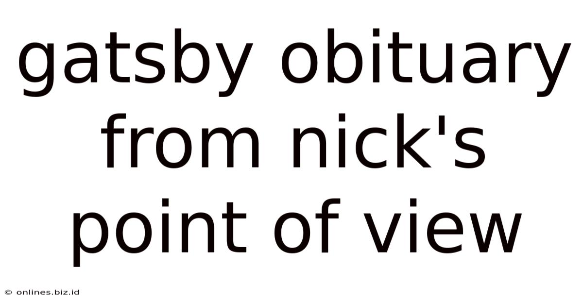 Gatsby Obituary From Nick's Point Of View