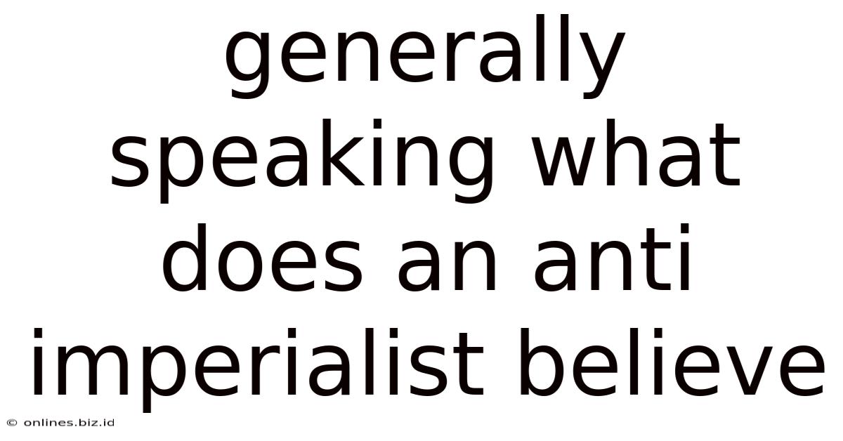 Generally Speaking What Does An Anti Imperialist Believe