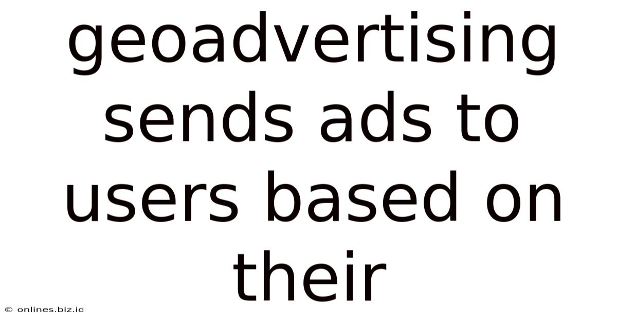 Geoadvertising Sends Ads To Users Based On Their