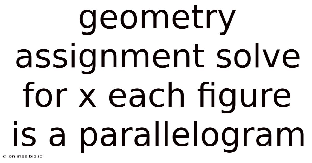 Geometry Assignment Solve For X Each Figure Is A Parallelogram