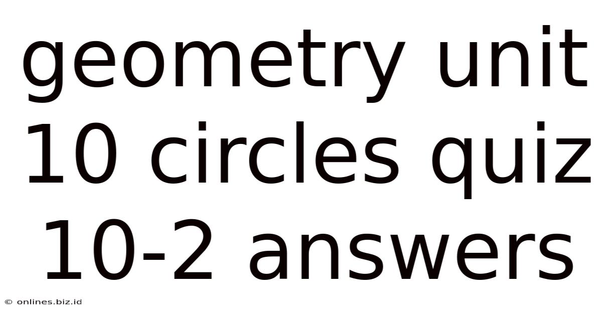 Geometry Unit 10 Circles Quiz 10-2 Answers