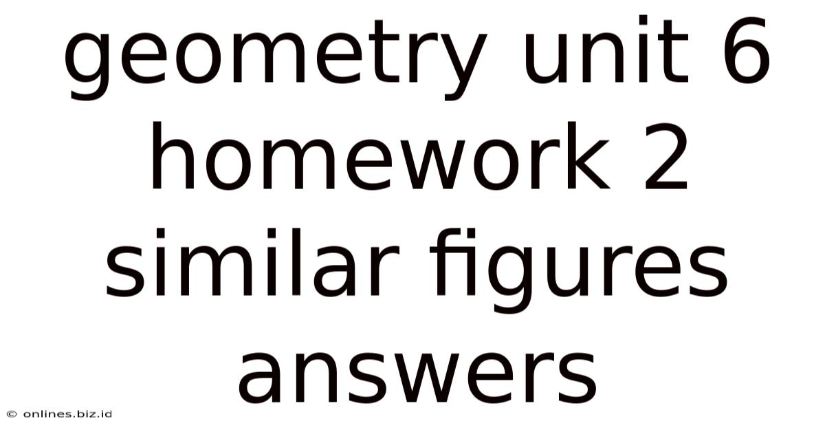 Geometry Unit 6 Homework 2 Similar Figures Answers